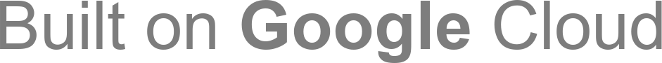 Built on Google Cloud